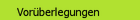 Vor�berlegungen